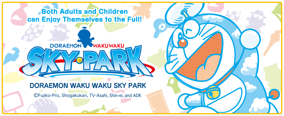 Both Adults and Children can Enjoy Themselves to the Full! DORAEMON WAKU WAKU SKY PARK