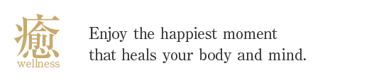 Enjoy the happiest moment that heals your body and mind.